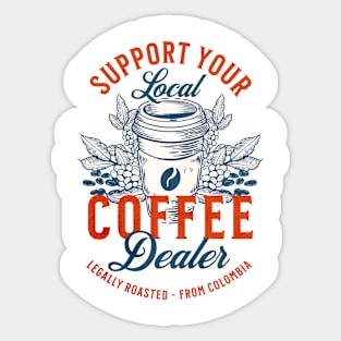 Support Your Local Coffee Dealer Sticker